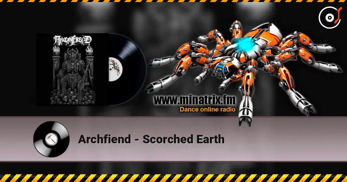 Archfiend - Scorched Earth listen online in high quality | Minatrix.FM