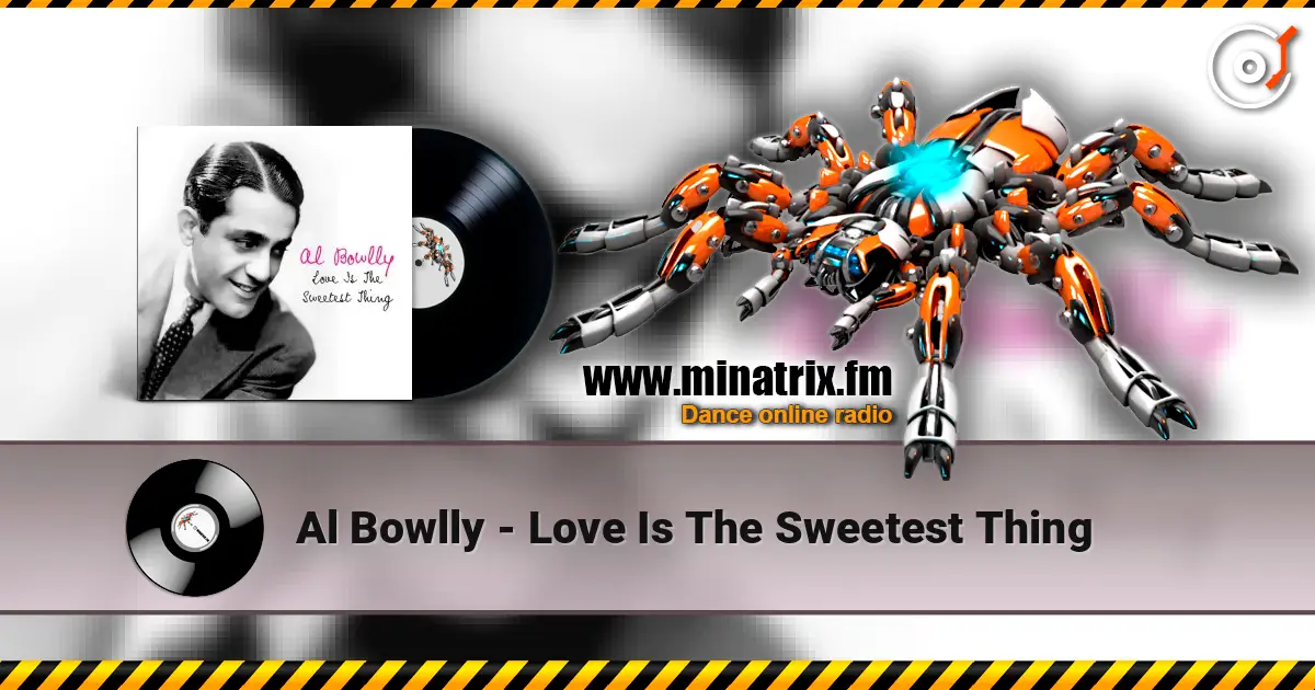 Al Bowlly - Love Is The Sweetest Thing слухати онлайн у високій якості | Minatrix.FM