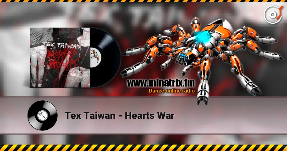 Tex Taiwan - Hearts War слухати онлайн у високій якості | Minatrix.FM