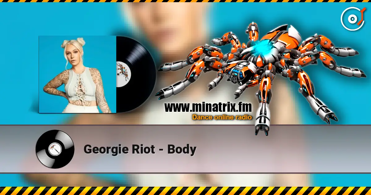 Georgie Riot - Body слухати онлайн у високій якості | Minatrix.FM