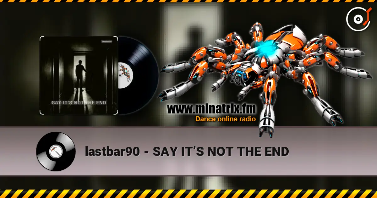 lastbar90 - SAY IT’S NOT THE END слухати онлайн у високій якості | Minatrix.FM