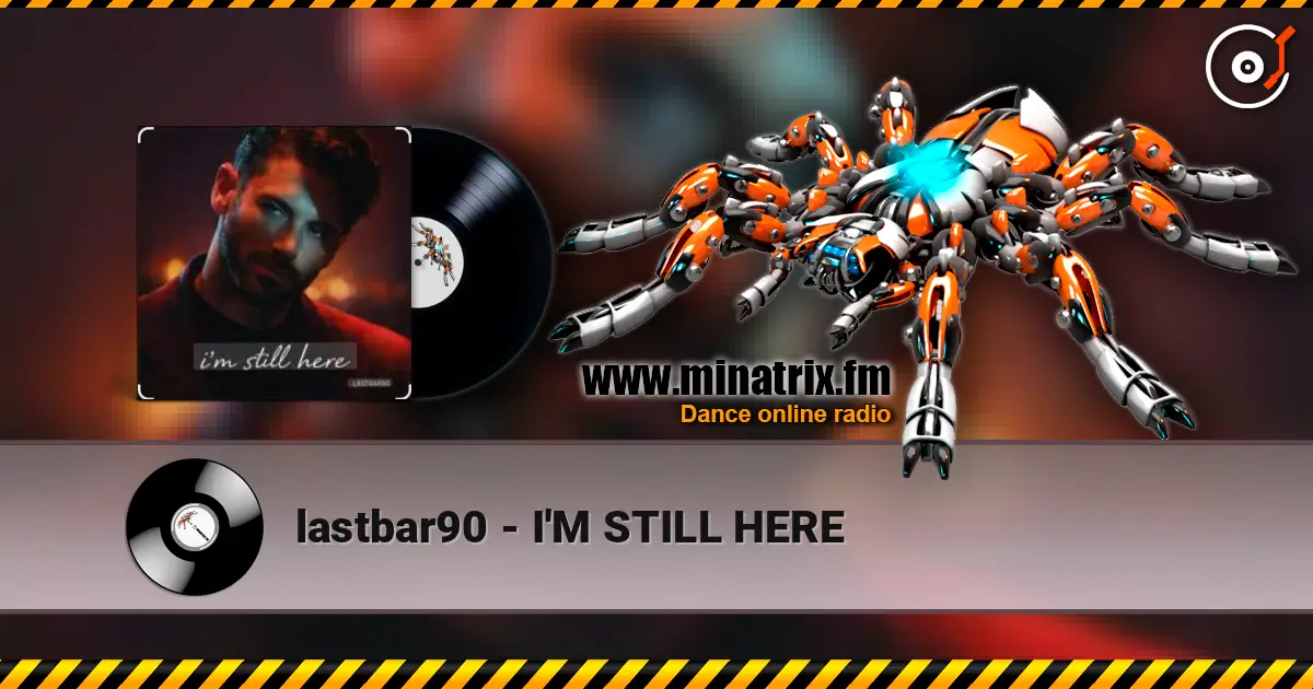 lastbar90 - I'M STILL HERE слухати онлайн у високій якості | Minatrix.FM