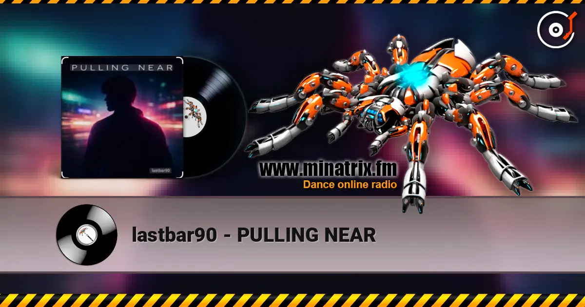 lastbar90 - PULLING NEAR слухати онлайн у високій якості | Minatrix.FM