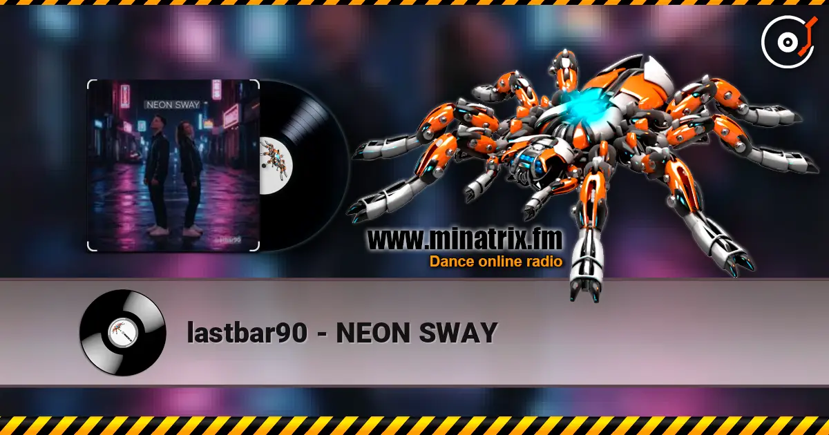 lastbar90 - NEON SWAY слухати онлайн у високій якості | Minatrix.FM