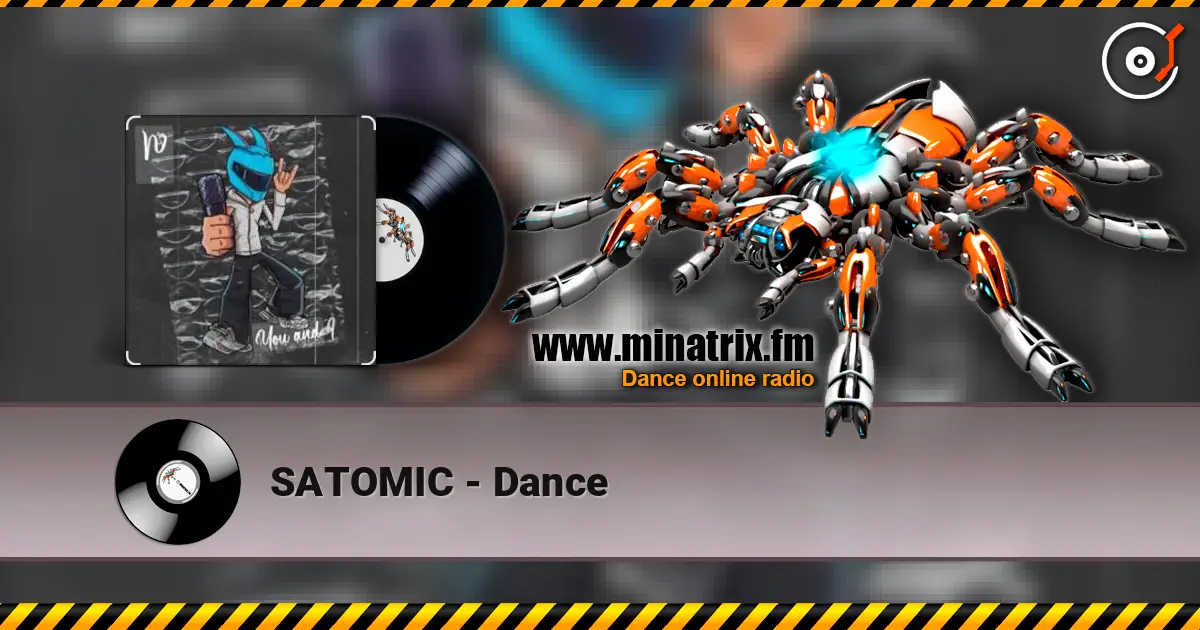 SATOMIC - Dance слухати онлайн у високій якості | Minatrix.FM