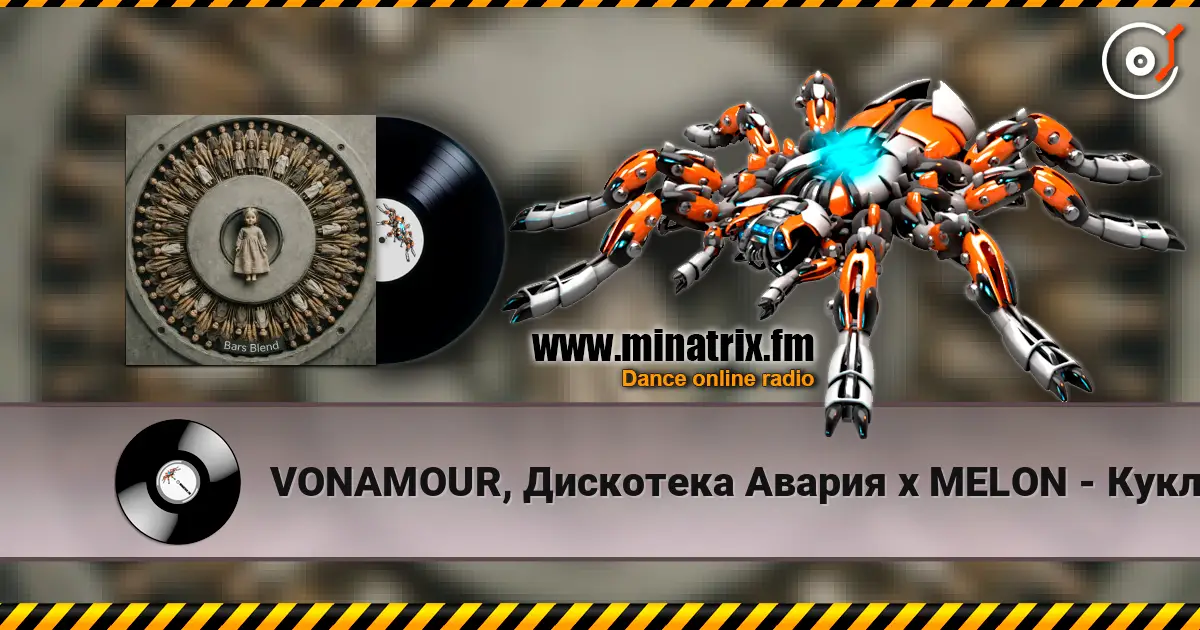 VONAMOUR, Дискотека Авария x MELON - Кукла (Bars Afro Edit) listen online in high quality | Minatrix.FM