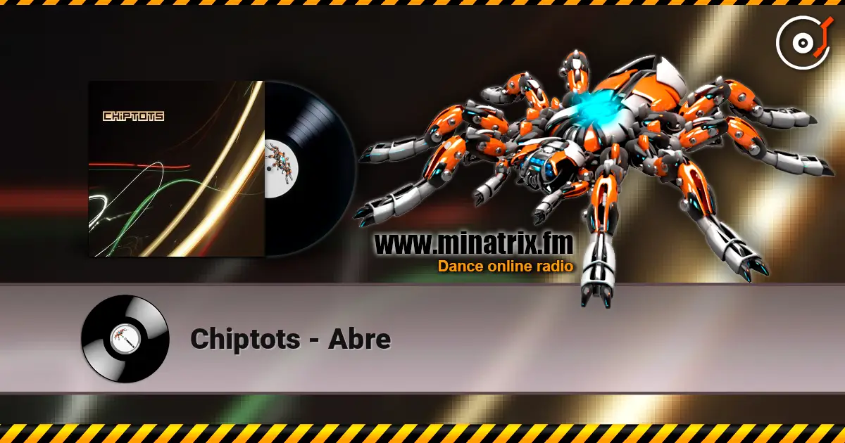 Chiptots - Abre слухати онлайн у високій якості | Minatrix.FM
