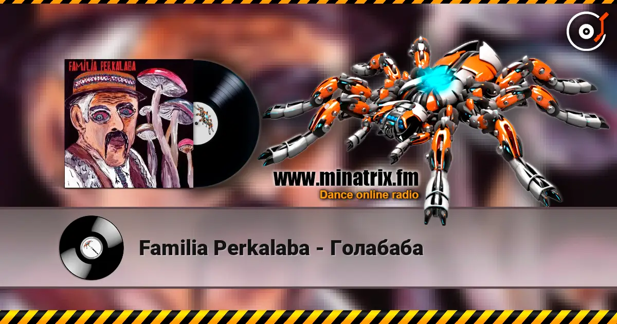Familia Perkalaba - Голабаба слухати онлайн у високій якості | Minatrix.FM