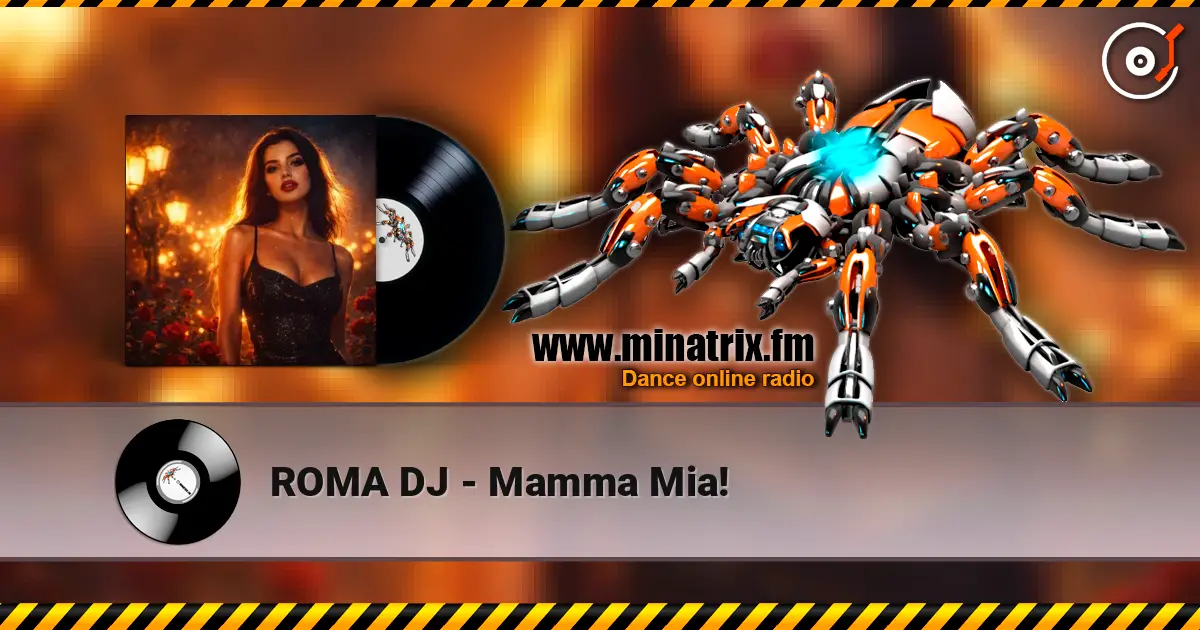 ROMA DJ - Mamma Mia! слухати онлайн у високій якості | Minatrix.FM