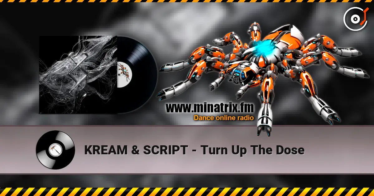 KREAM & SCRIPT - Turn Up The Dose слухати онлайн у високій якості | Minatrix.FM