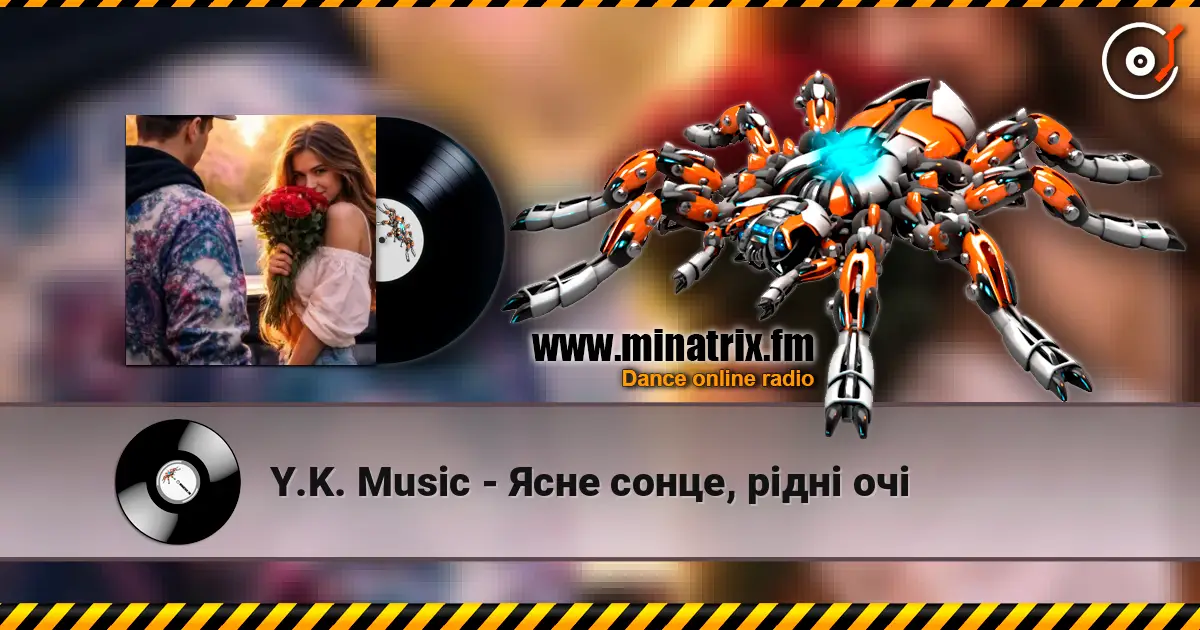 Y.K. Music - Ясне сонце, рідні очі слухати онлайн у високій якості | Minatrix.FM