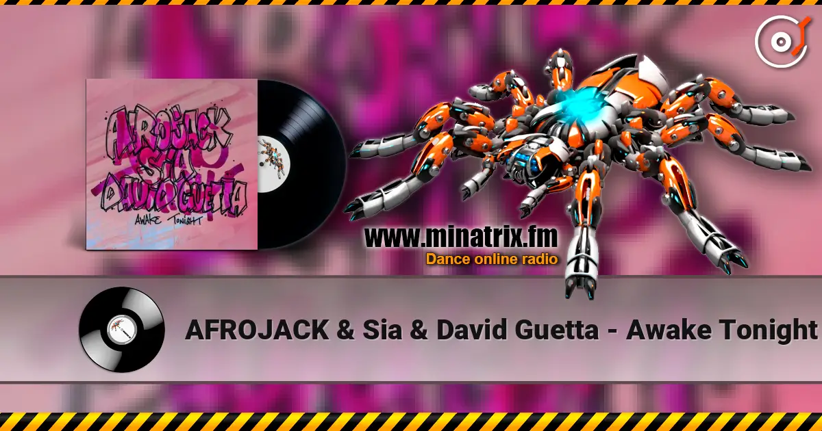 AFROJACK & Sia & David Guetta - Awake Tonight слухати онлайн у високій якості | Minatrix.FM