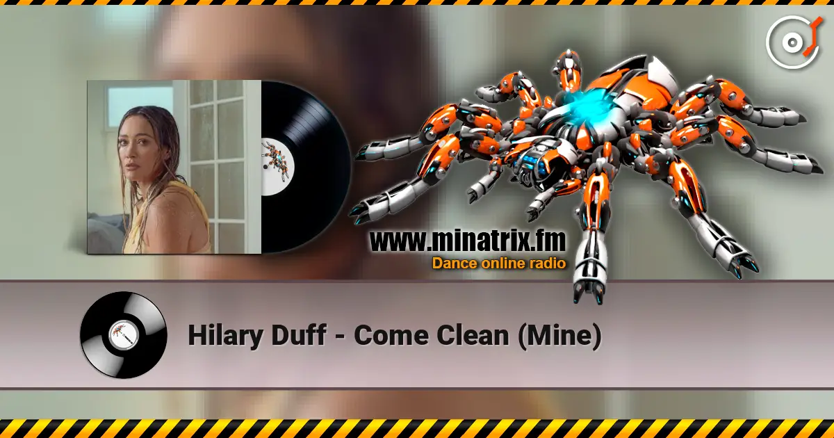Hilary Duff - Come Clean (Mine) слухати онлайн у високій якості | Minatrix.FM