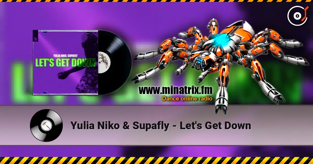Yulia Niko & Supafly - Let's Get Down слухати онлайн у високій якості | Minatrix.FM