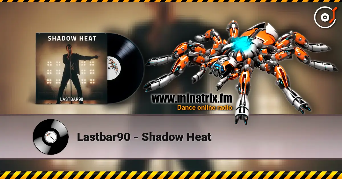 Lastbar90 - Shadow Heat listen online in high quality | Minatrix.FM
