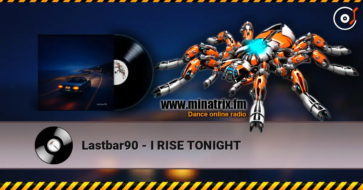 Lastbar90 - I RISE TONIGHT listen online in high quality | Minatrix.FM