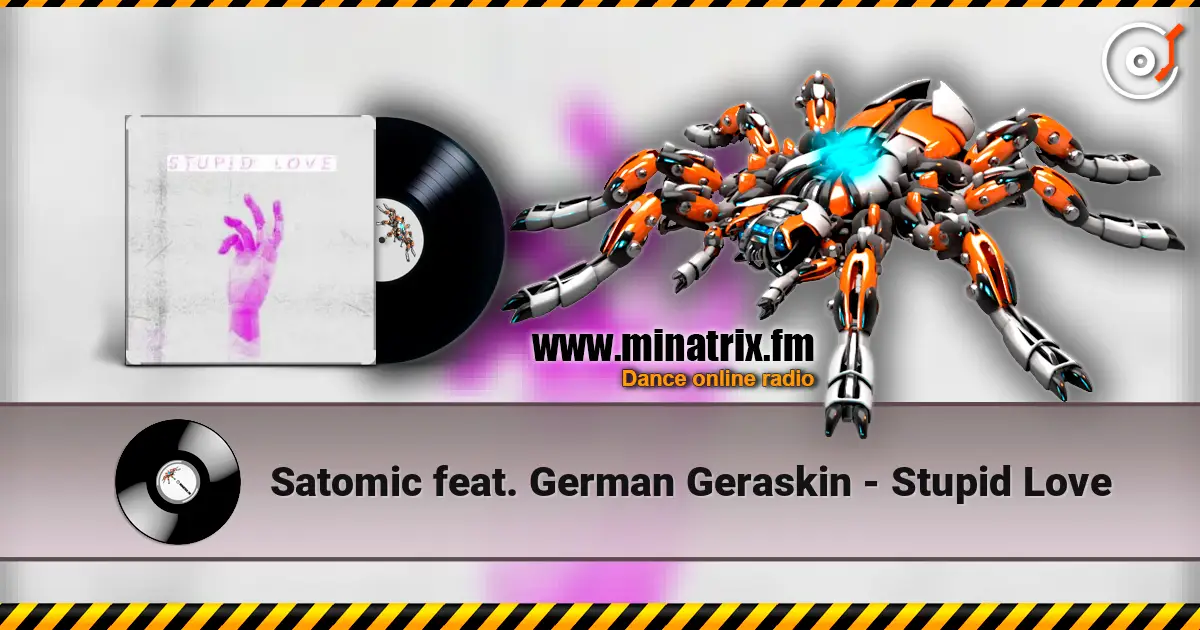 Satomic feat. German Geraskin - Stupid Love listen online in high quality | Minatrix.FM