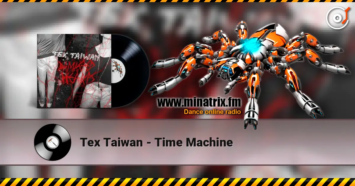 Tex Taiwan - Time Machine слухати онлайн у високій якості | Minatrix.FM