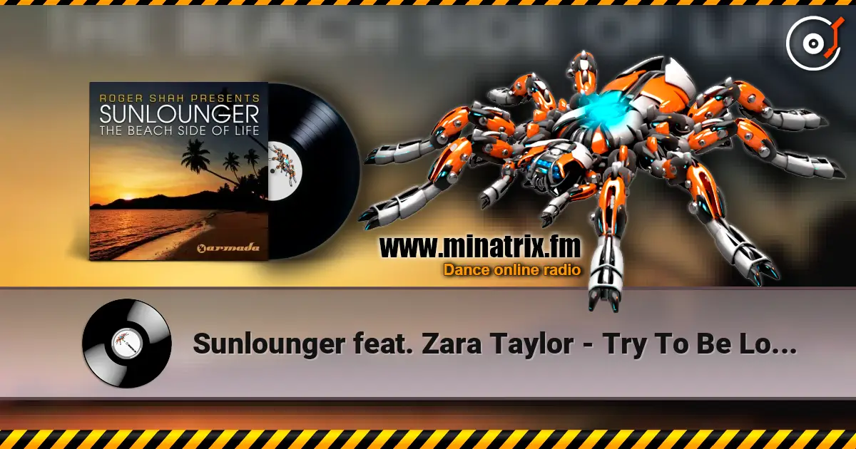 Sunlounger feat. Zara Taylor - Try To Be Love (Roger Shah Naughty Love Mix) слухати онлайн у високій якості | Minatrix.FM