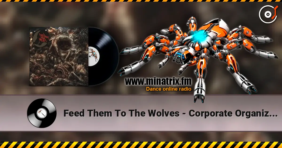 Feed Them To The Wolves - Corporate Organized Crime listen online in high quality | Minatrix.FM