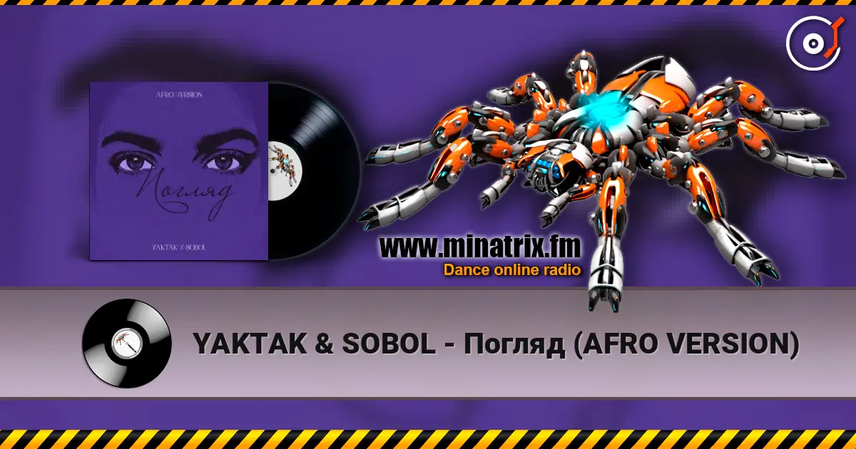 YAKTAK & SOBOL - Погляд (AFRO VERSION) listen online in high quality | Minatrix.FM