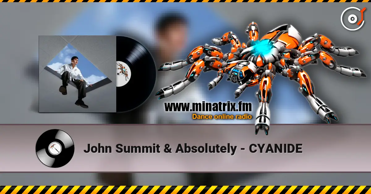 John Summit & Absolutely - CYANIDE слухати онлайн у високій якості | Minatrix.FM