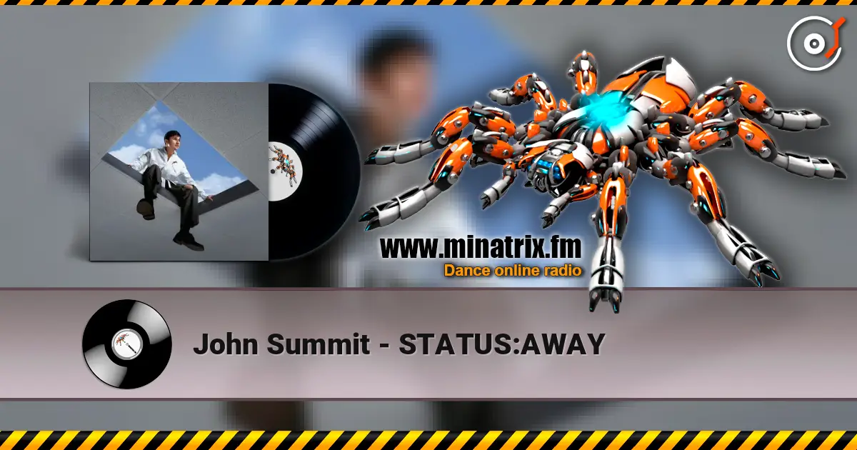 John Summit - STATUS:AWAY слухати онлайн у високій якості | Minatrix.FM