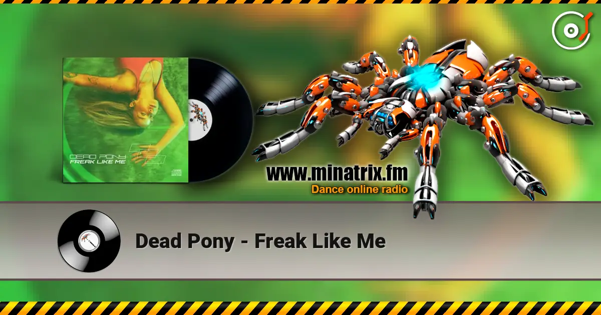 Dead Pony - Freak Like Me слухати онлайн у високій якості | Minatrix.FM