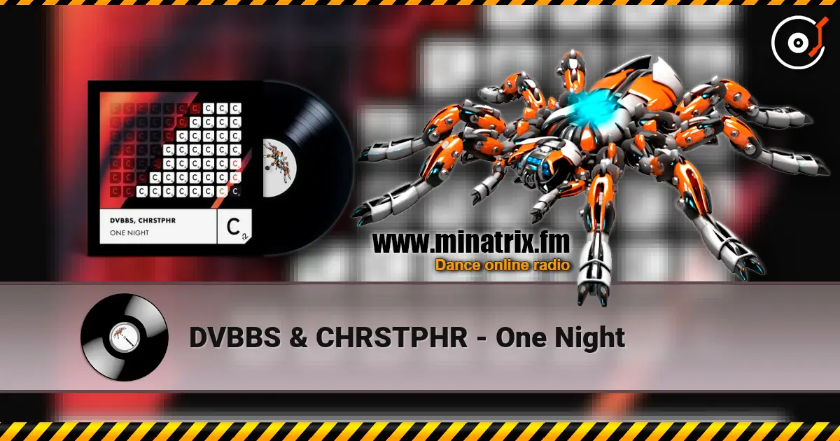DVBBS & CHRSTPHR - One Night слухати онлайн у високій якості | Minatrix.FM