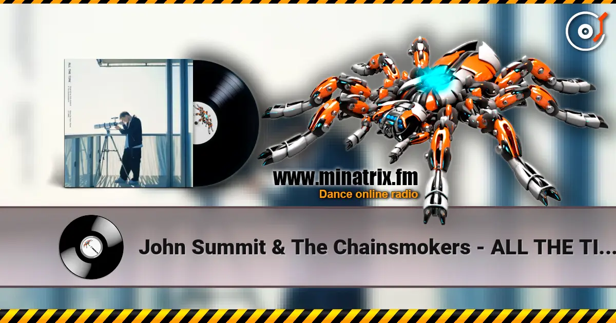 John Summit & The Chainsmokers - ALL THE TIME (Paper Skies Remix) слухати онлайн у високій якості | Minatrix.FM