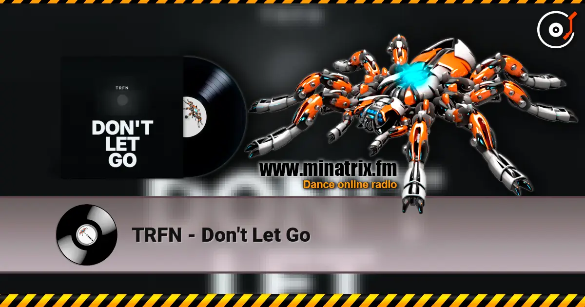 TRFN - Don't Let Go слухати онлайн у високій якості | Minatrix.FM
