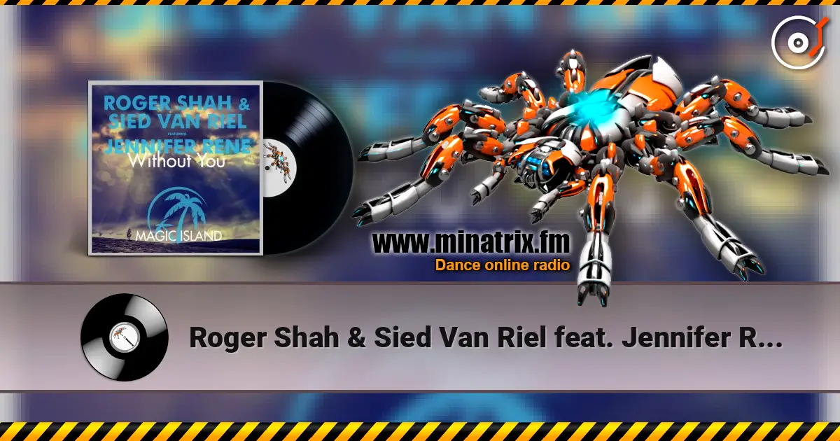 Roger Shah & Sied Van Riel feat. Jennifer Rene - Without You (Original Mix) listen online in high quality | Minatrix.FM