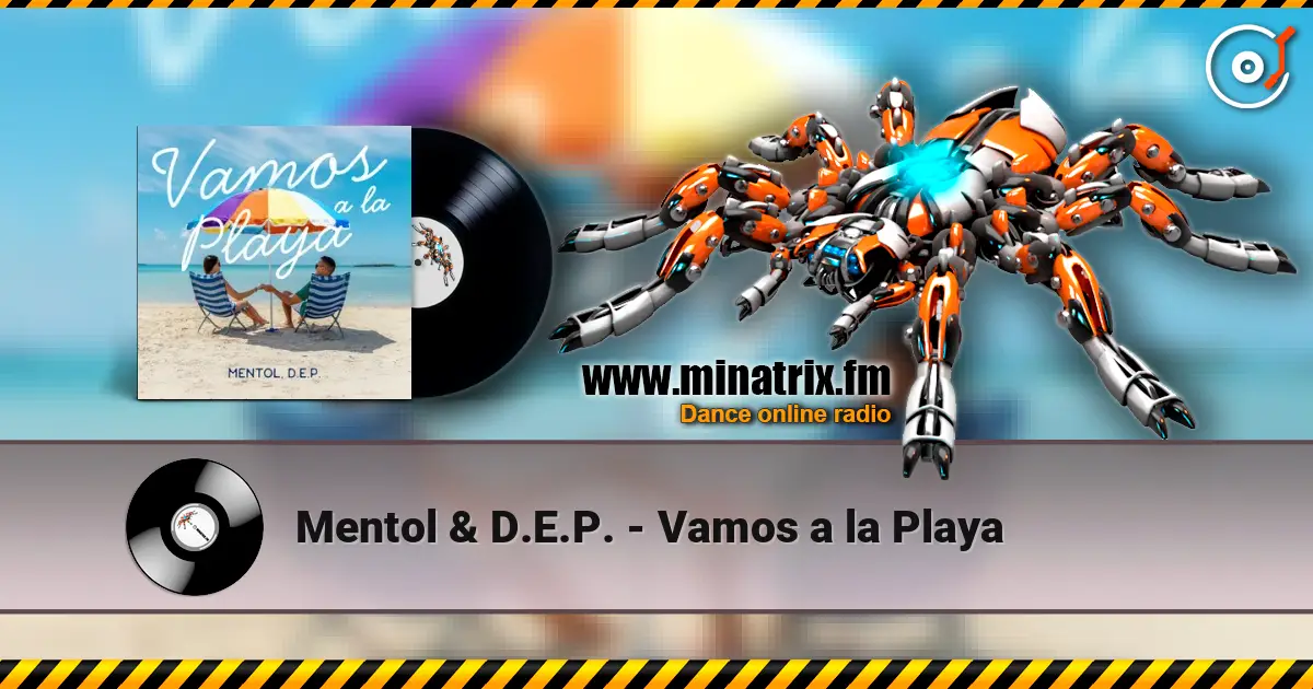 Mentol & D.E.P. - Vamos a la Playa слухати онлайн у високій якості | Minatrix.FM