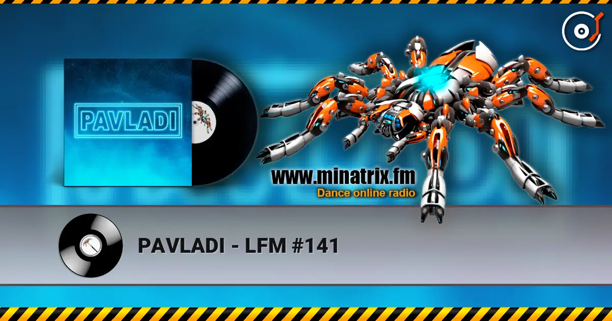 PAVLADI - LFM #141 слухати онлайн у високій якості | Minatrix.FM