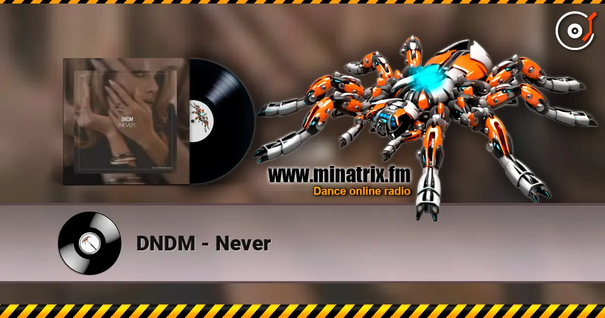 DNDM - Never слухати онлайн у високій якості | Minatrix.FM