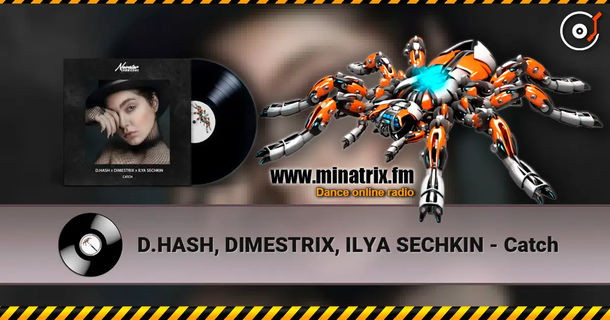 D.HASH, DIMESTRIX, ILYA SECHKIN - Catch слухати онлайн у високій якості | Minatrix.FM