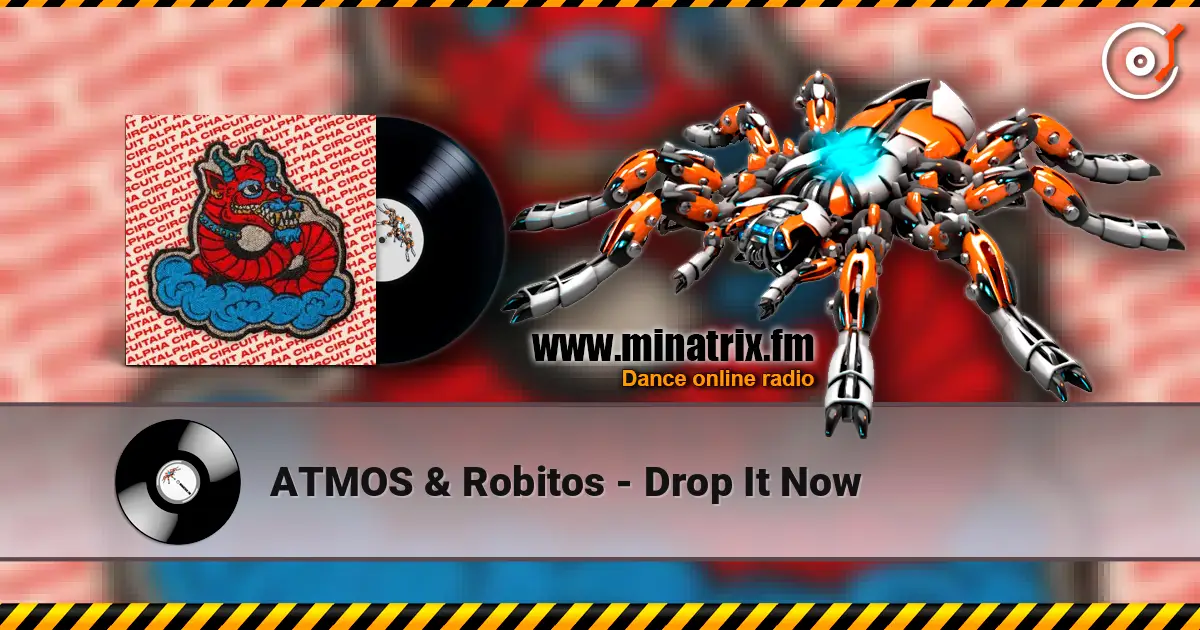 ATMOS & Robitos - Drop It Now слухати онлайн у високій якості | Minatrix.FM