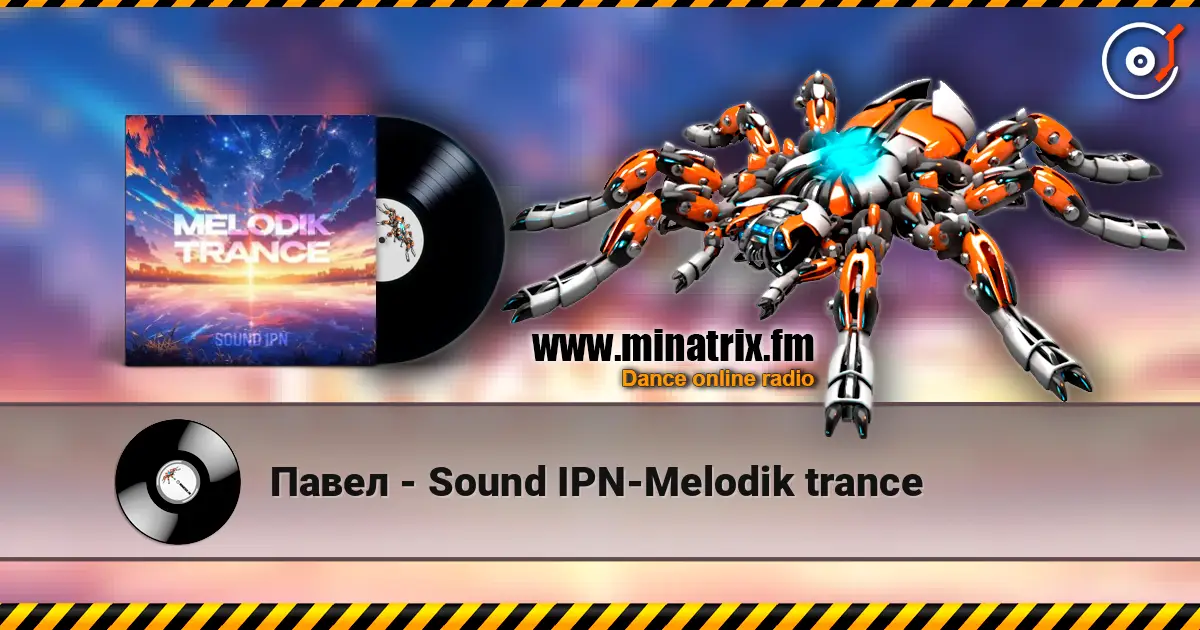 Павел - Sound IPN-Melodik trance слухати онлайн у високій якості | Minatrix.FM