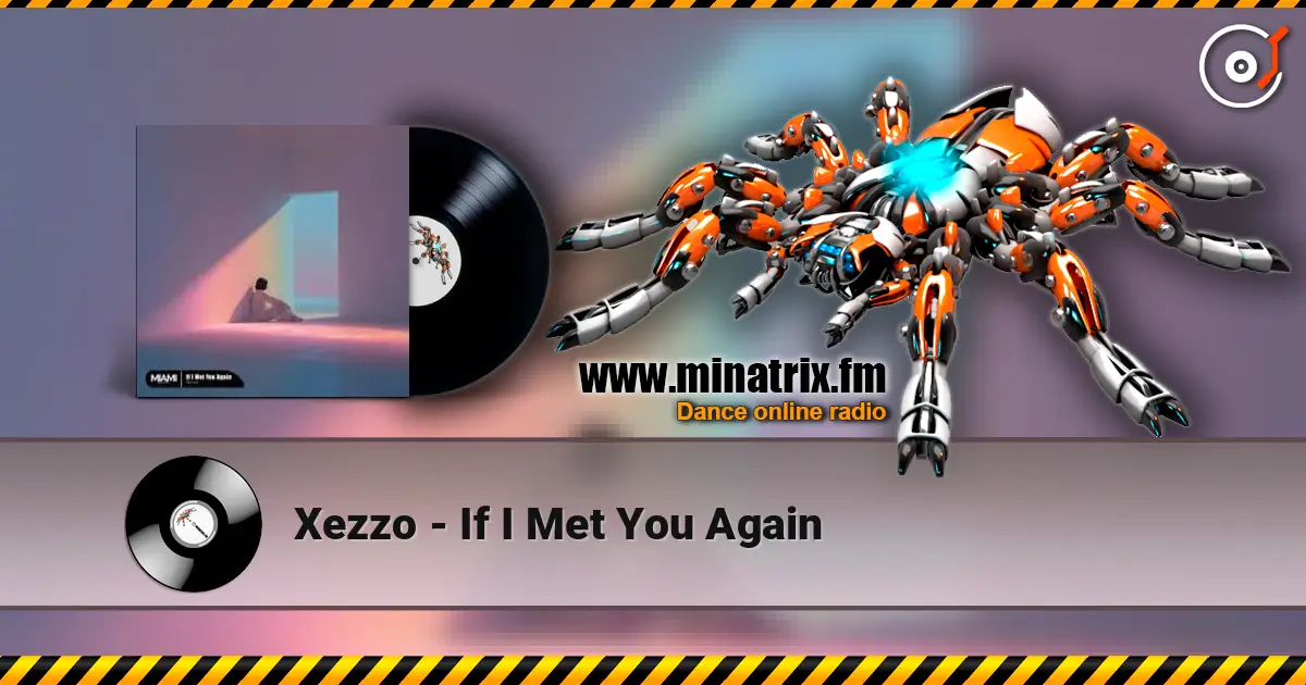 Xezzo - If I Met You Again listen online in high quality | Minatrix.FM