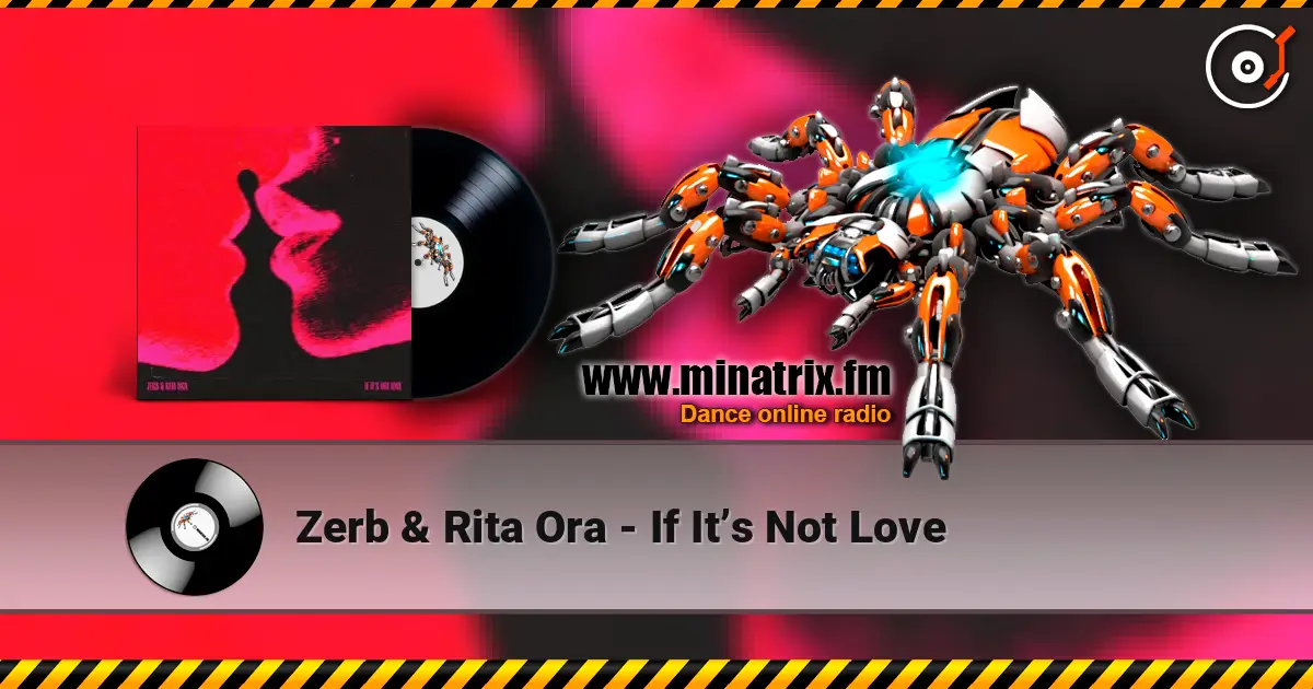Zerb & Rita Ora - If It’s Not Love слухати онлайн у високій якості | Minatrix.FM