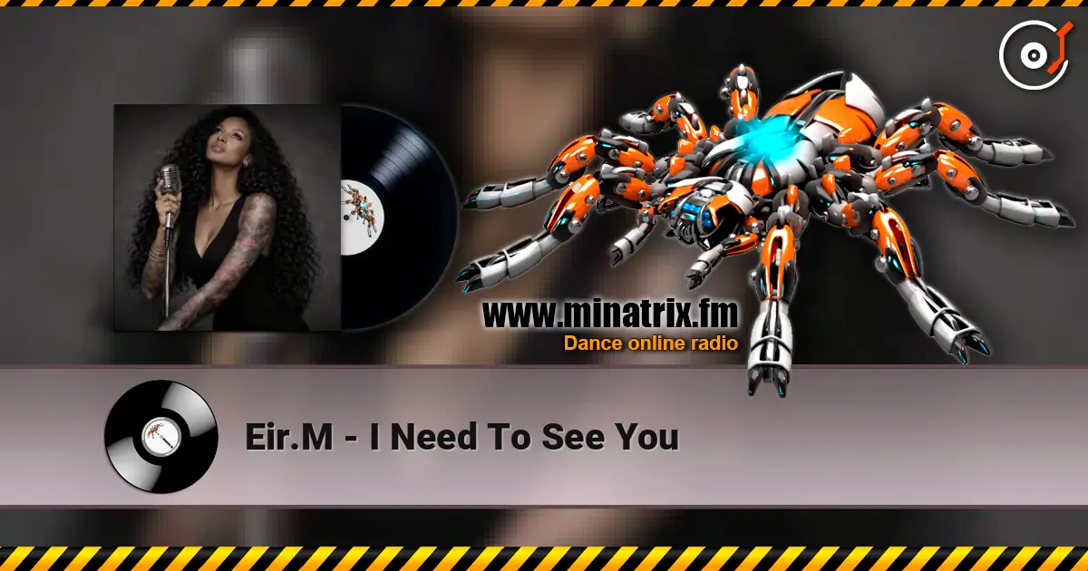 Eir.M - I Need To See You listen online in high quality | Minatrix.FM