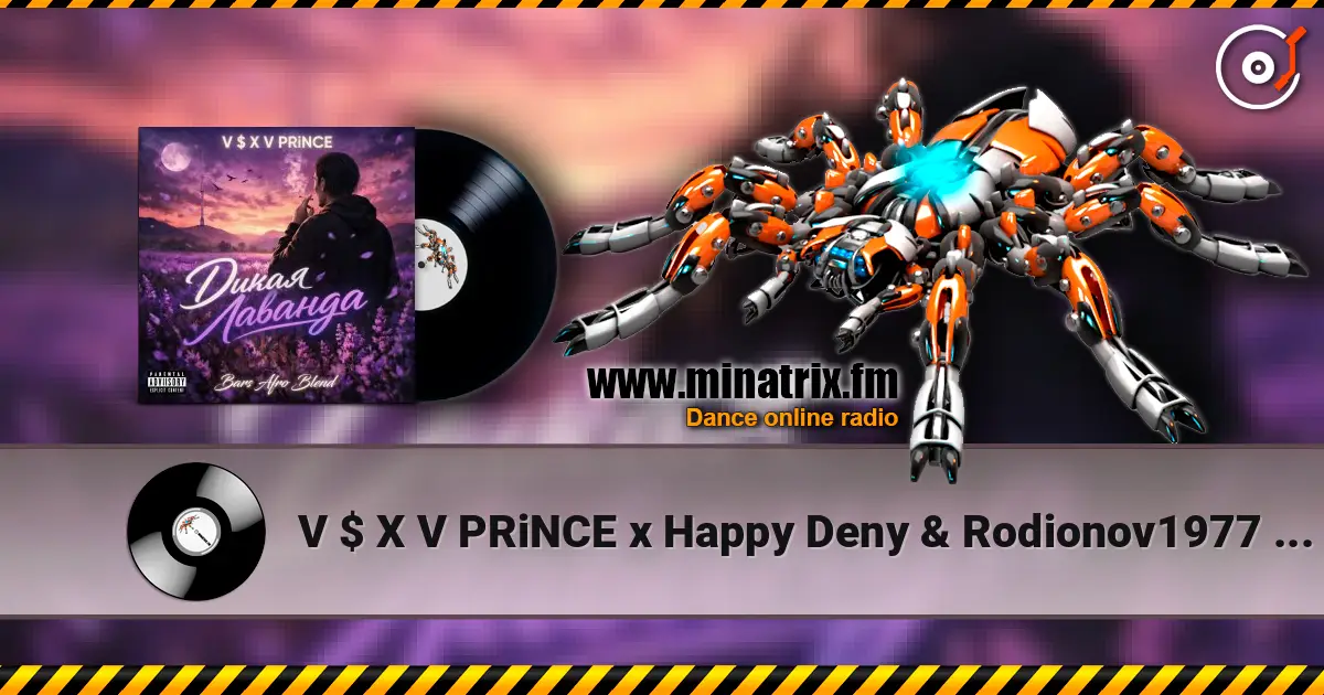 V $ X V PRiNCE x Happy Deny & Rodionov1977 - Дикая Лаванда (DJ Bars (Kz) Radio Edit) слухати онлайн у високій якості | Minatrix.FM