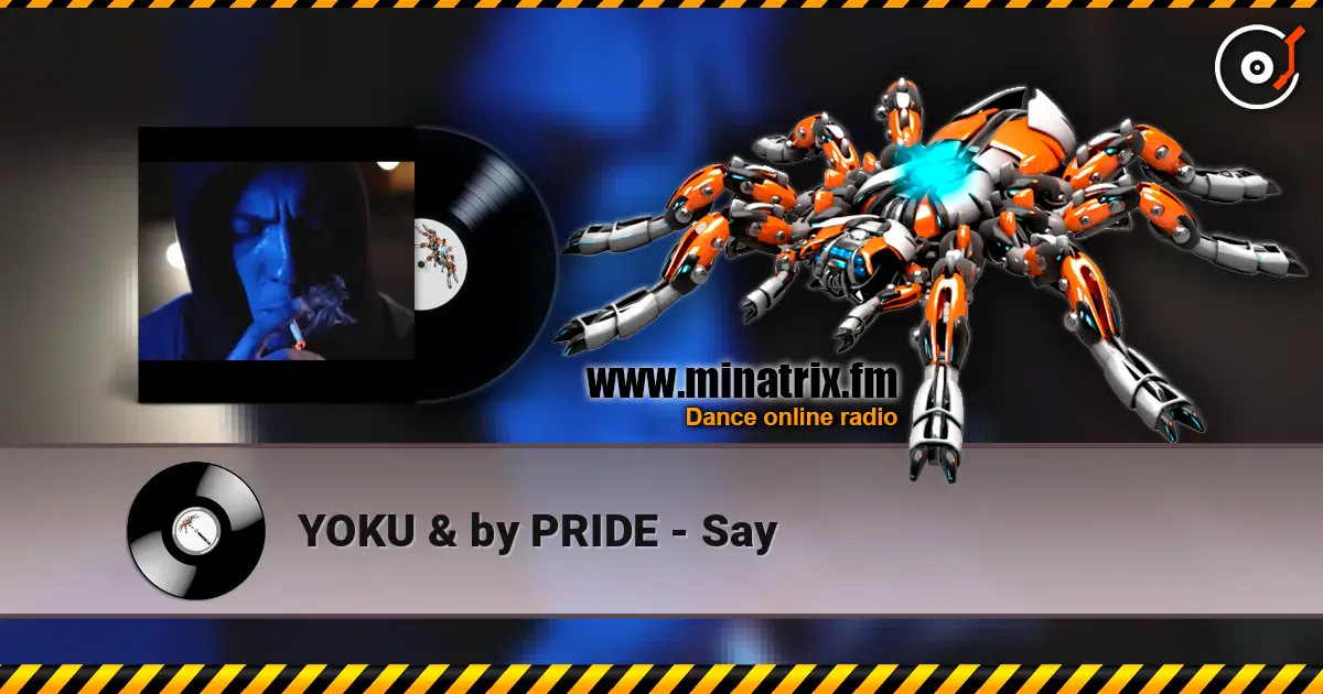 YOKU & by PRIDE - Say слухати онлайн у високій якості | Minatrix.FM