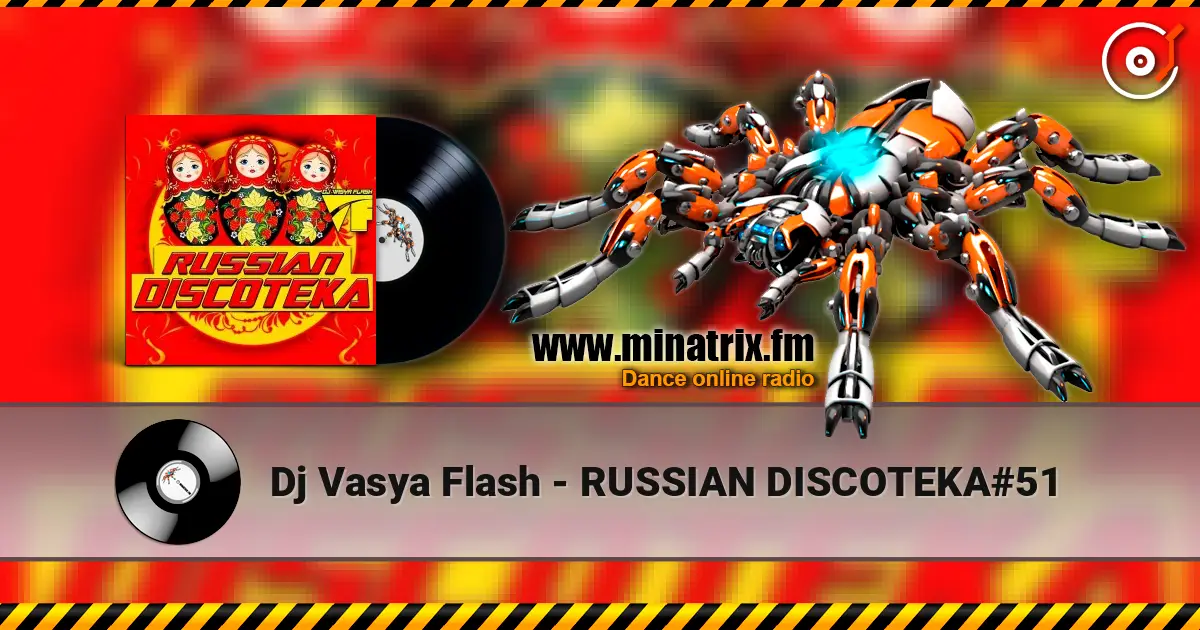 Dj Vasya Flash - RUSSIAN DISCOTEKA#51 слухати онлайн у високій якості | Minatrix.FM