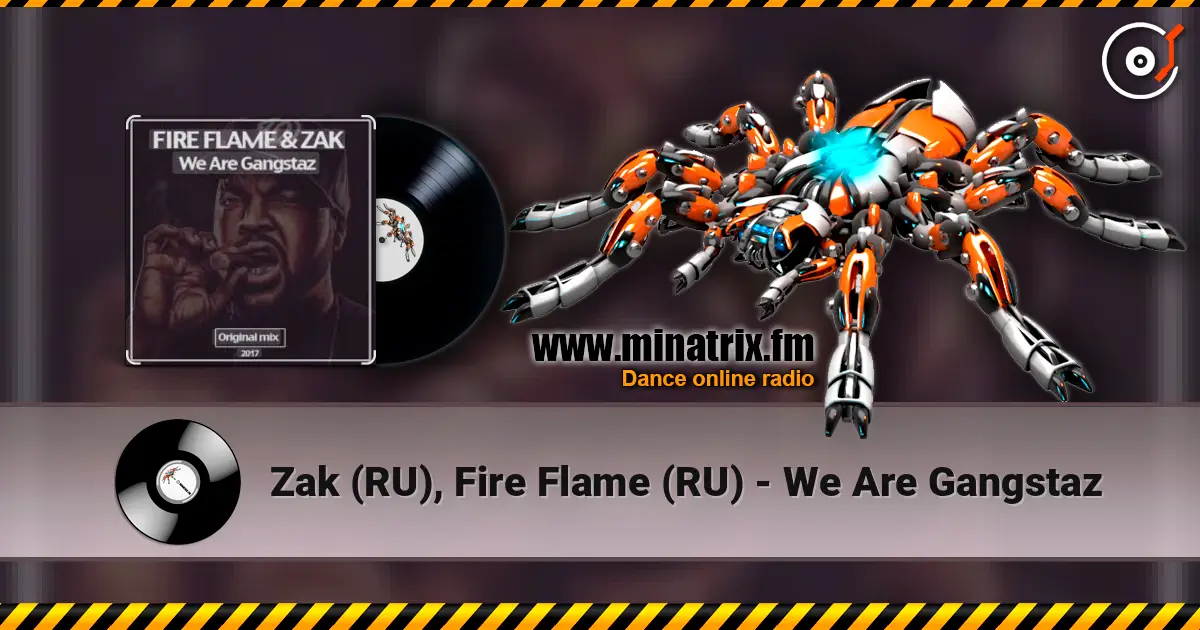 Zak (RU), Fire Flame (RU) - We Are Gangstaz слухати онлайн у високій якості | Minatrix.FM