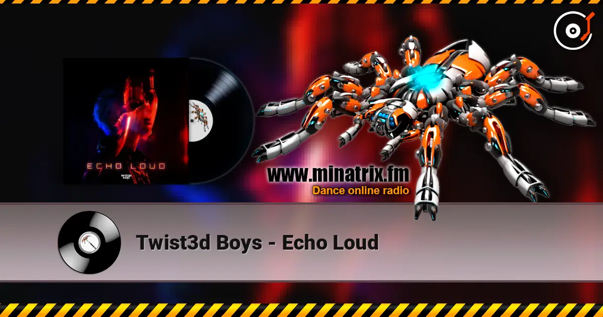 Twist3d Boys - Echo Loud слухати онлайн у високій якості | Minatrix.FM