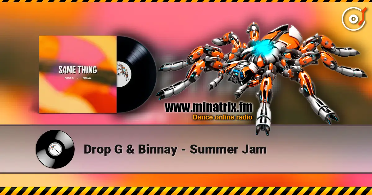 Drop G & Binnay - Summer Jam слухати онлайн у високій якості | Minatrix.FM