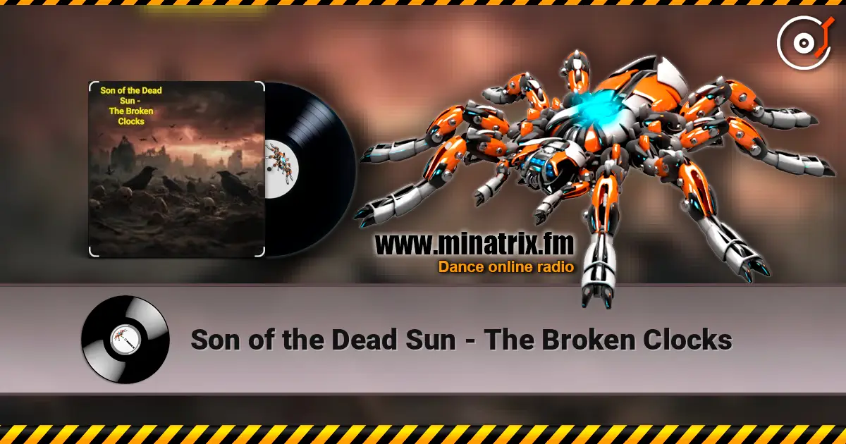 Son of the Dead Sun - The Broken Clocks слухати онлайн у високій якості | Minatrix.FM