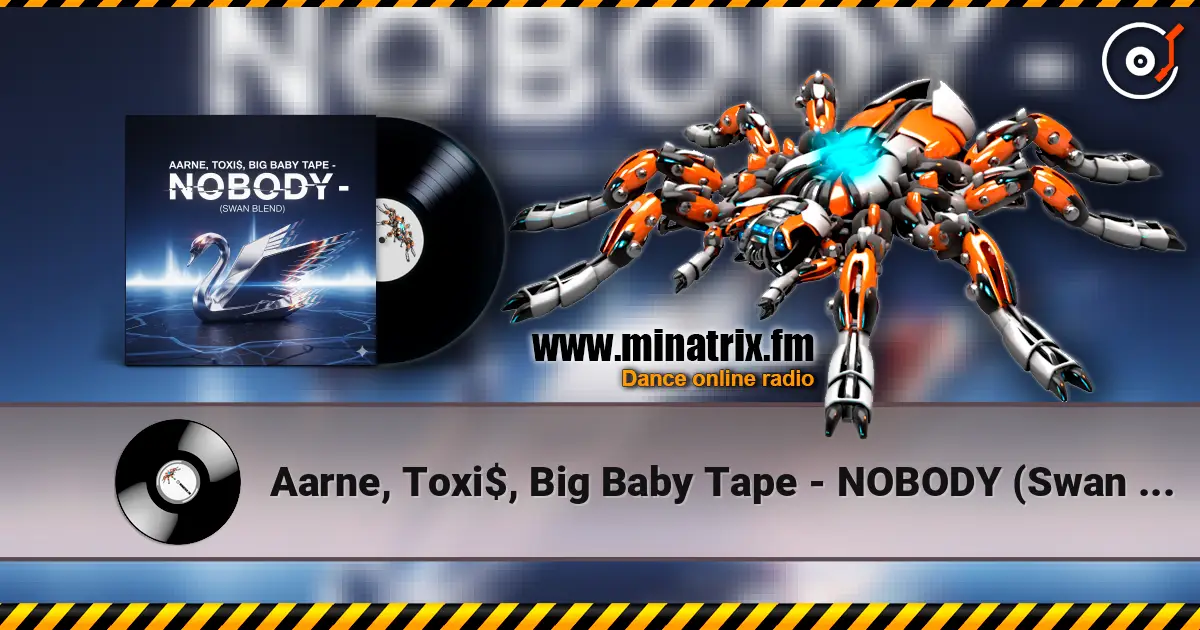 Aarne, Toxi$, Big Baby Tape - NOBODY (Swan Blend) слухати онлайн у високій якості | Minatrix.FM