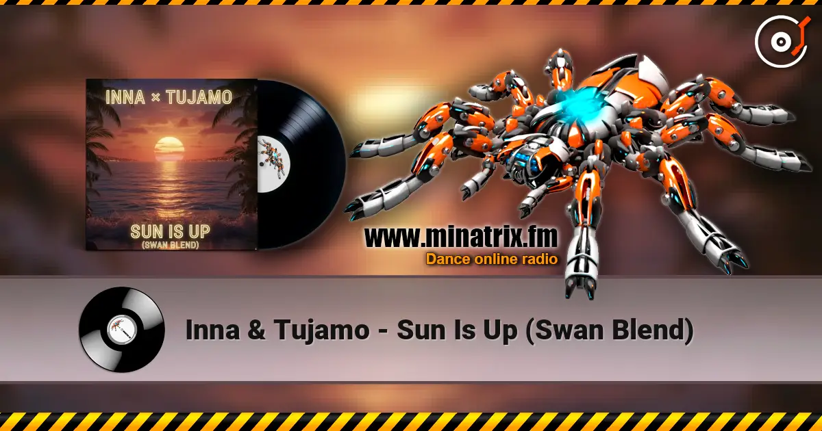 Inna & Tujamo - Sun Is Up (Swan Blend) слухати онлайн у високій якості | Minatrix.FM